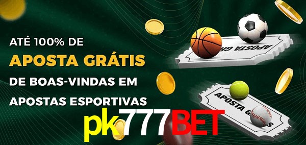 pk777bet Ate 100% de Aposta Gratis